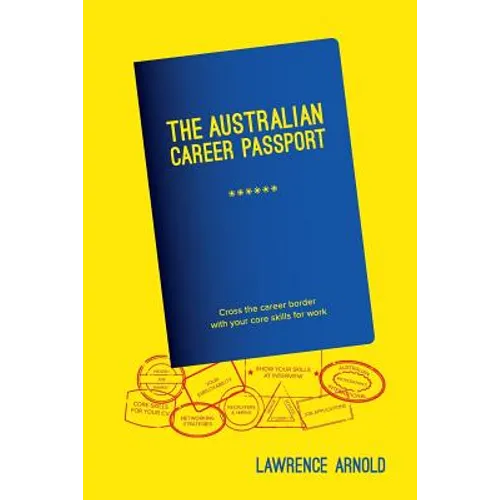 The Australian Career Passport: Cross the Career Border with Your Core Skills for Work - Paperback