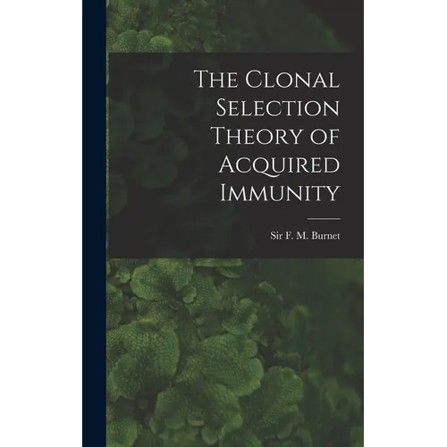 The Clonal Selection Theory of Acquired Immunity - Hardcover