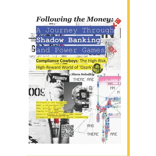 Following the Money: A Journey Through Shadow Banking and Power Games: Compliance Cowboys: The High-Risk, High-Reward World of 'Ozark' - Paperback