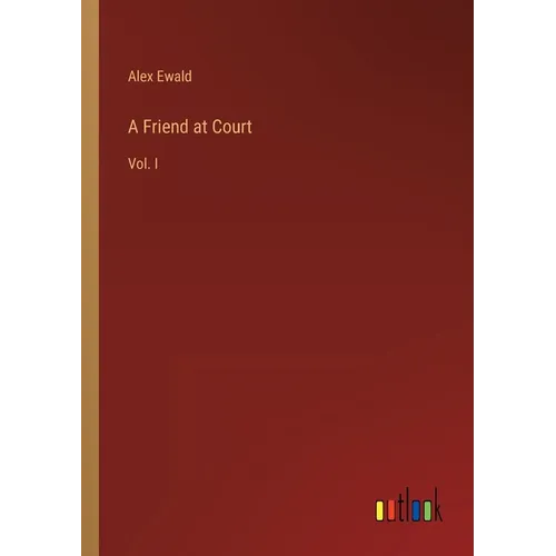 A Friend at Court: Vol. I - Paperback