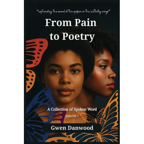 From Pain to Poetry: A Collection of Spoken Word - Paperback