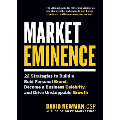 Market Eminence: 22 Strategies to Build a Bold Personal Brand, Become a Business Celebrity, and Drive Unstoppable Growth - Paperback
