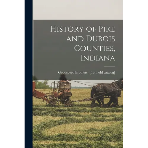 History of Pike and Dubois Counties, Indiana - Paperback