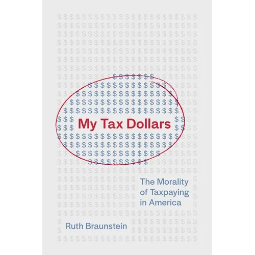 My Tax Dollars: The Morality of Taxpaying in America - Paperback