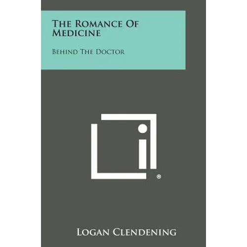 The Romance of Medicine: Behind the Doctor - Paperback