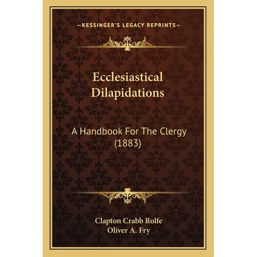 Ecclesiastical Dilapidations: A Handbook For The Clergy (1883) - Paperback