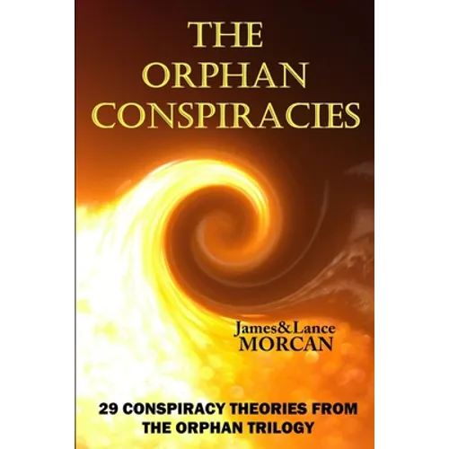 The Orphan Conspiracies: 29 Conspiracy Theories from The Orphan Trilogy - Paperback