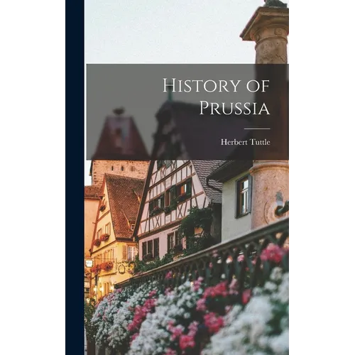 History of Prussia - Hardcover