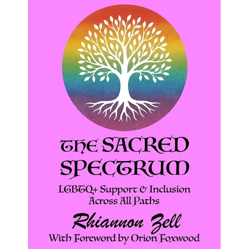 The Sacred Spectrum: LGBTQ+ Support & Inclusion Across All Paths - Paperback