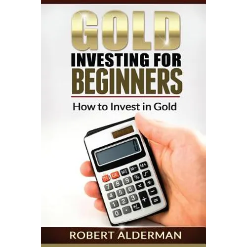 Gold Investing For Beginners How to Invest in Gold - Paperback