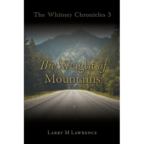 The Whitney Chronicles 3: The Weight of Mountains - Paperback