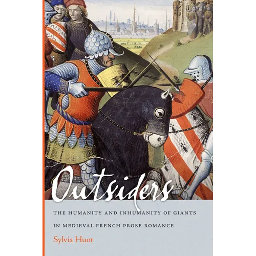 Outsiders: The Humanity and Inhumanity of Giants in Medieval French Prose Romance - Paperback