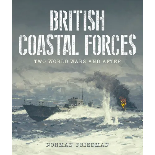 British Coastal Forces: Two World Wars and After - Hardcover
