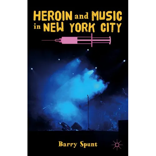 Heroin and Music in New York City - Hardcover
