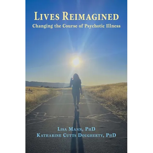 Lives Reimagined: Changing the Course of Psychotic Illness - Paperback