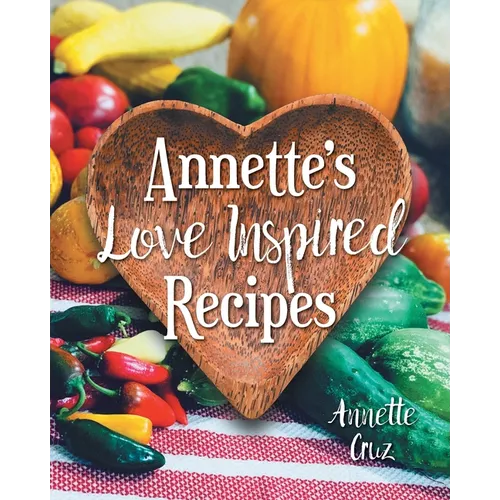 Annette's Love Inspired Recipes - Paperback