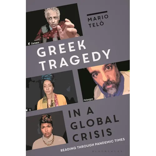 Greek Tragedy in a Global Crisis: Reading Through Pandemic Times - Paperback