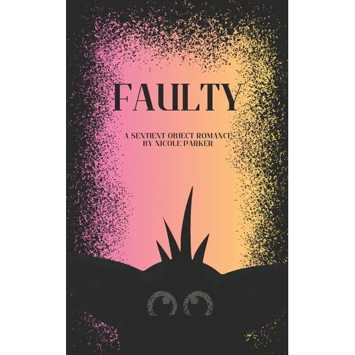 Faulty: A Sentient Object Romance - Paperback