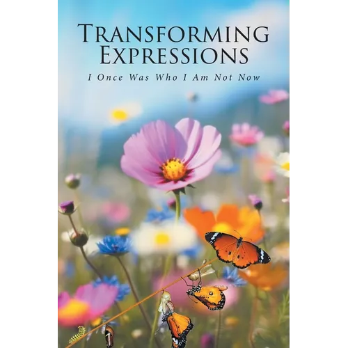 Transforming Expressions: I Once Was Who I Am Not Now - Paperback