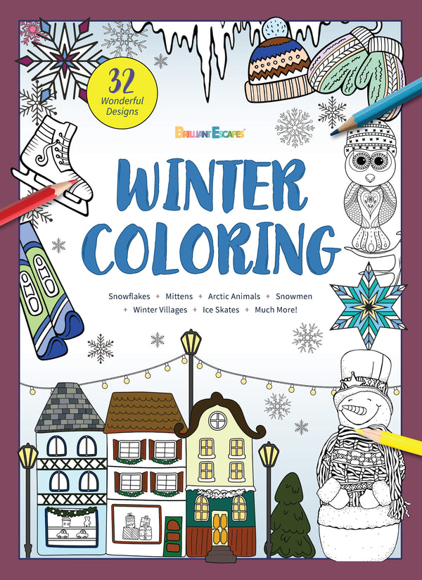 Winter Coloring - Coloring Book: 32 Designs, Snowflakes, Mittens, Arctic Animals, Snowmen, Winter Villages, Ice Skating, Reindeers, Wreaths, Hot Cocoa, Skiing, Facts, All Ages, Creativity & De-Stress!