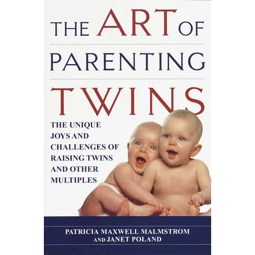 The Art of Parenting Twins: The Unique Joys and Challenges of Raising Twins and Other Multiples - Paperback