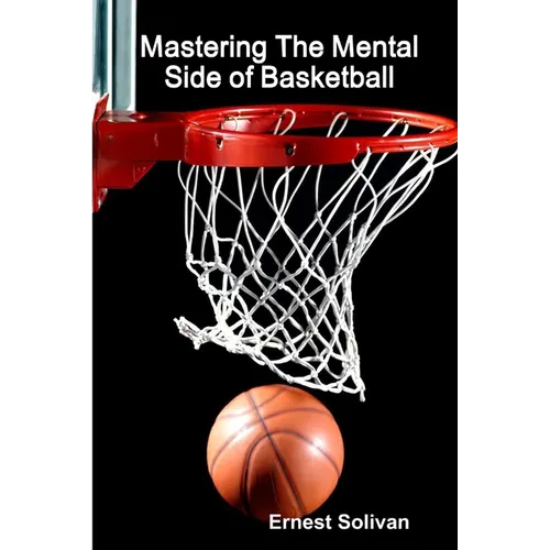 Mastering The Mental Side Of Basketball - Paperback