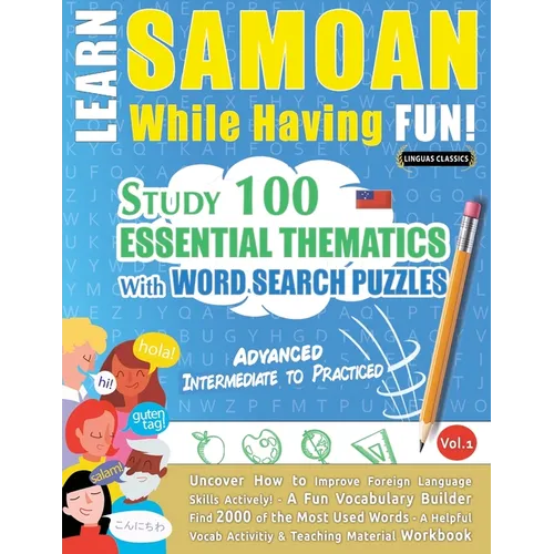 Learn Samoan While Having Fun! - Advanced: Intermediate to Practiced - Study 100 Essential Thematics with Word Search Puzzles - Vol.1 - Paperback