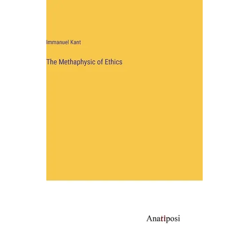 The Methaphysic of Ethics - Hardcover