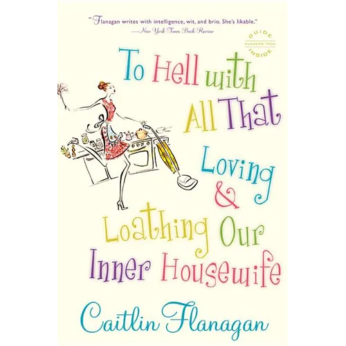 To Hell with All That: Loving and Loathing Our Inner Housewife - Paperback