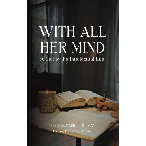 With All Her Mind: A Call to the Intellectual Life - Hardcover