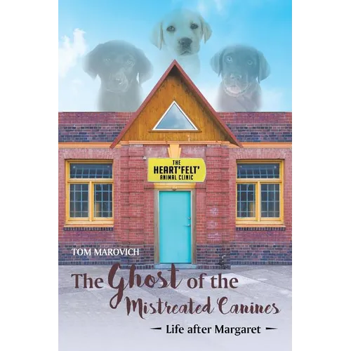 The Ghost of the Mistreated Canines: Life after Margaret - Paperback