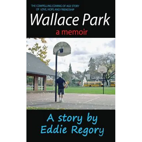 Wallace Park: The Compelling Coming of Age Story of Love, Hope and Friendship - Paperback