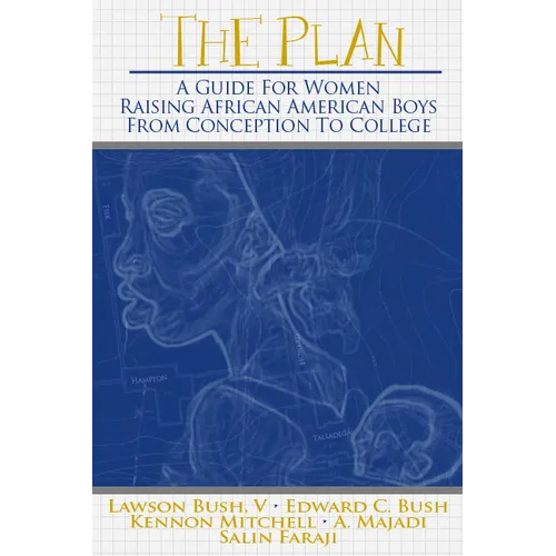 The Plan: A Guide for Women Raising African American Boys from Conception to College - Paperback