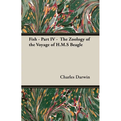 Fish - Part IV - The Zoology of the Voyage of H.M.S Beagle; Under the Command of Captain Fitzroy - During the Years 1832 to 1836 - Paperback