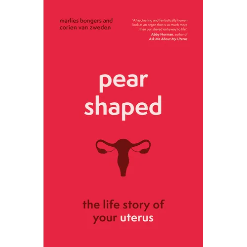 Pear-Shaped: The Life Story of Your Uterus - Hardcover