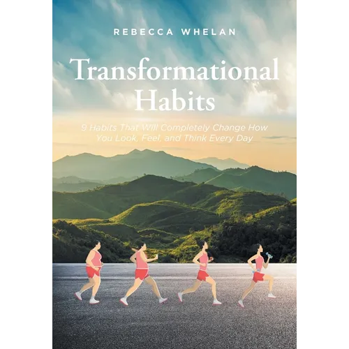 Transformational Habits: 9 Habits That Will Completely Change How You Look, Feel, and Think Every Day - Paperback