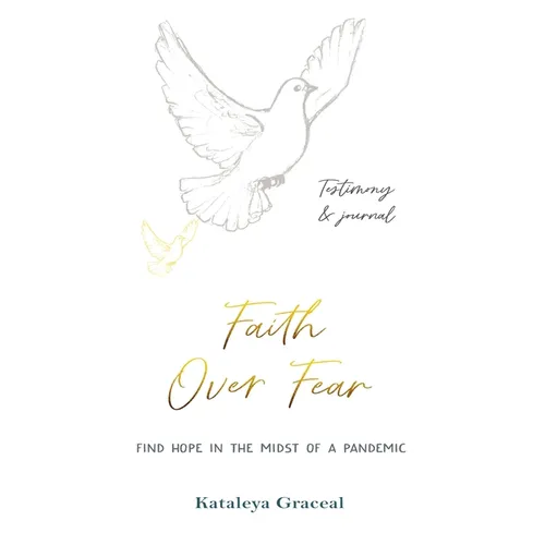 Faith Over Fear: Find Hope in the Midst of a Pandemic: Testimony and Journal in-one: Special alternative cover edition - Paperback