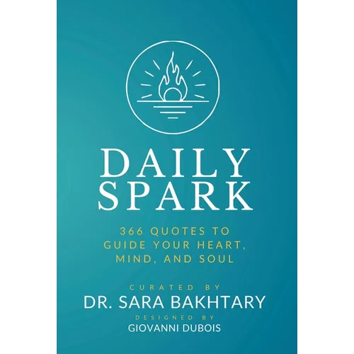 Daily Spark: 366 Quotes to Guide Your Heart, Mind, and Soul - Inspirations for Courage, Wisdom, and Well-Being - Hardcover