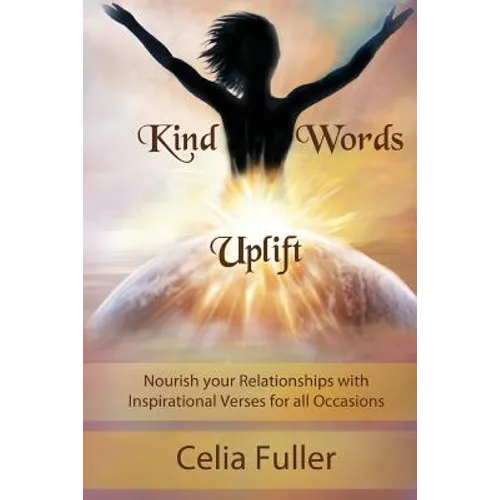 Kind Words Uplift: Nourish your Relationships with Inspirational Verses for all Occasions - Paperback