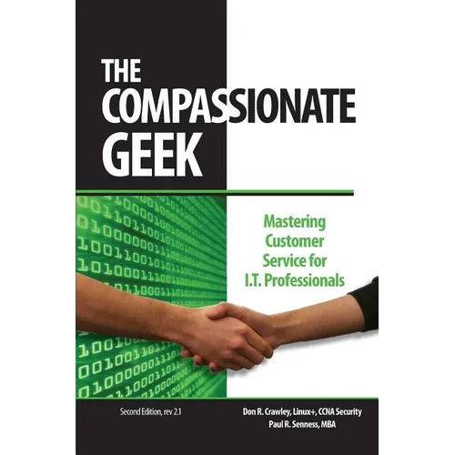The Compassionate Geek: Mastering Customer Service for IT Professionals - Paperback
