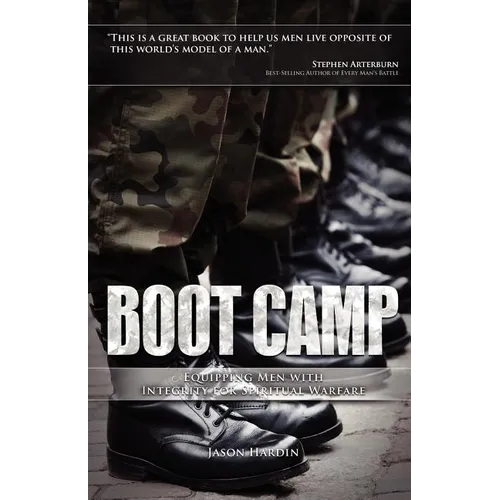 Boot Camp: Equipping Men with Integrity for Spiritual Warfare - Paperback