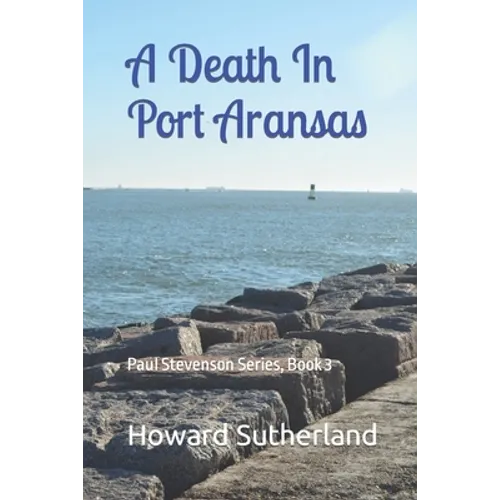 A Death In Port Aransas: Paul Stevenson Series, Book 3 - Paperback