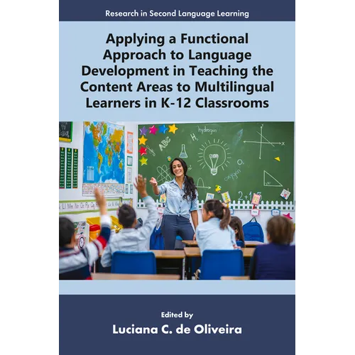 Applying a Functional Approach to Language Development in Teaching the Content Areas to Multilingual Learners in K-12 Classrooms - Hardcover