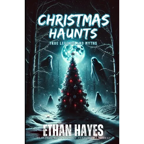 Christmas Haunts: True Legends and Myths - Paperback