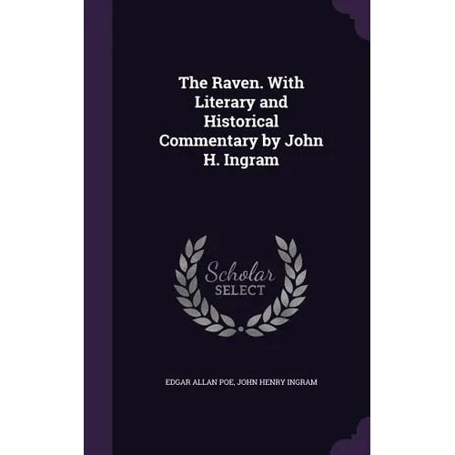 The Raven. With Literary and Historical Commentary by John H. Ingram - Hardcover