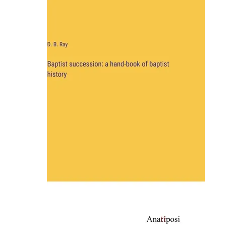 Baptist succession: a hand-book of baptist history - Hardcover
