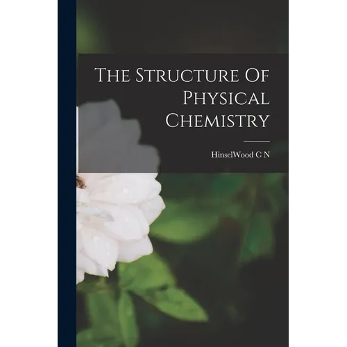 The Structure Of Physical Chemistry - Paperback