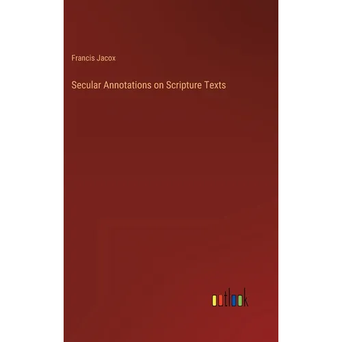 Secular Annotations on Scripture Texts - Hardcover
