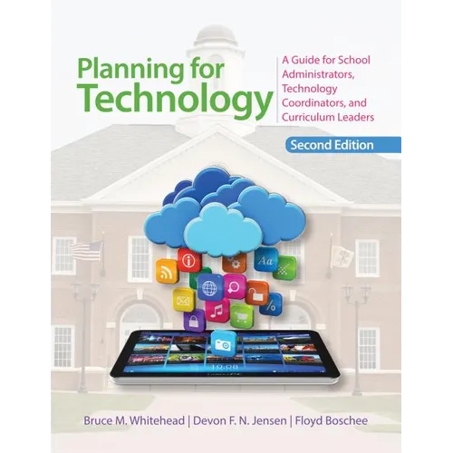 Planning for Technology: A Guide for School Administrators, Technology Coordinators, and Curriculum Leaders - Paperback