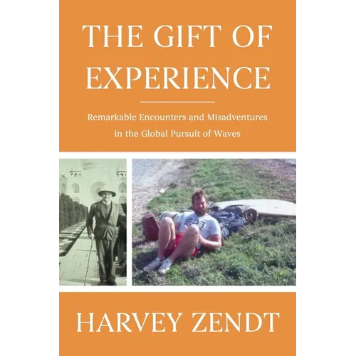 The Gift of Experience: Remarkable Encounters and Misadventures in the Global Pursuit of Waves - Paperback